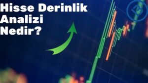 Hisse Derinlik: Yatırımcılar İçin Bilinmesi Gerekenler